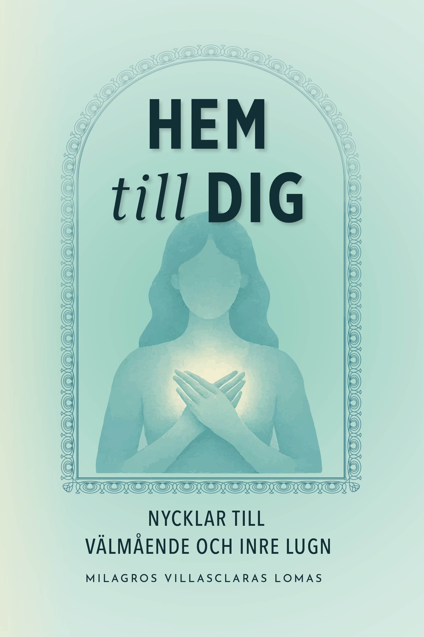 Hem till dig - Nycklar till välmående och inre lugn