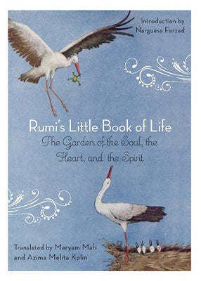 Rumis little book of life - the garden of the soul, the heart, and the spir