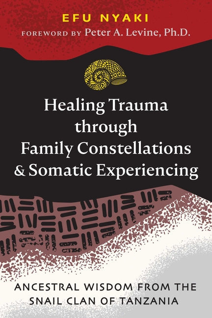 Healing Trauma Through Family Constellations And Somatic Exp
