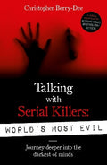 Talking With Serial Killers: World's Most Evil