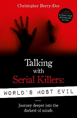 Talking With Serial Killers: World's Most Evil